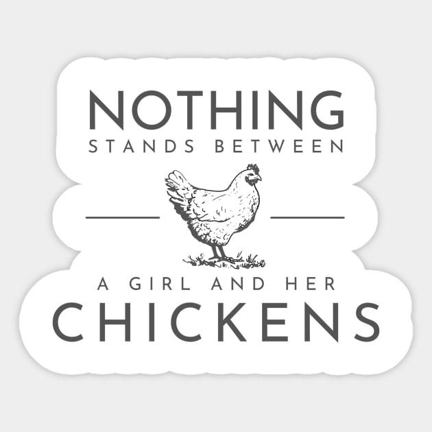 Nothing stands between a girl and her chickens Sticker by Crazy Chicken Lady